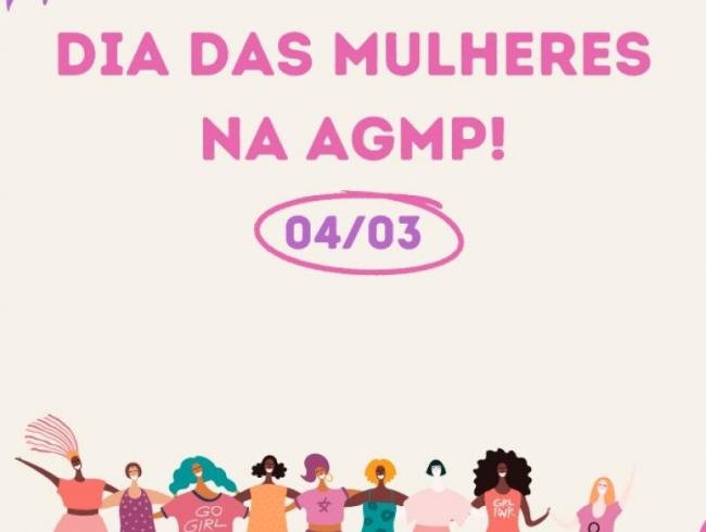 AGMP realiza evento em celebração ao Dia Internacional das Mulheres neste sábado (04)