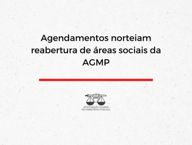 Agendamentos norteiam reabertura de áreas sociais da AGMP
