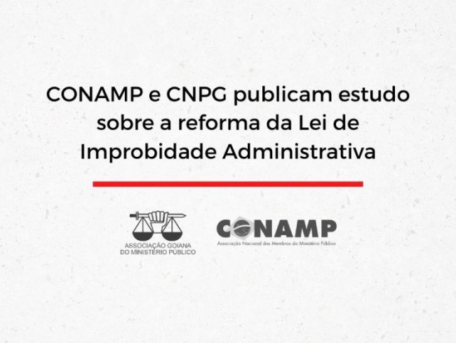 CONAMP e CNPG publicam estudo sobre a reforma da Lei de Improbidade Administrativa