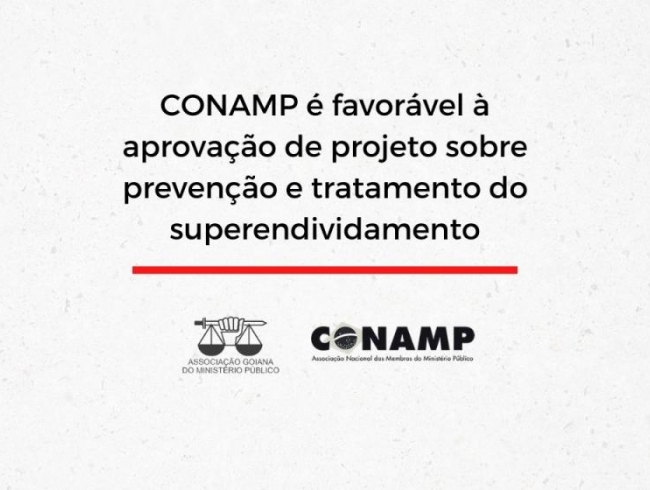 CONAMP é favorável à aprovação de projeto sobre prevenção e tratamento do superendividamento