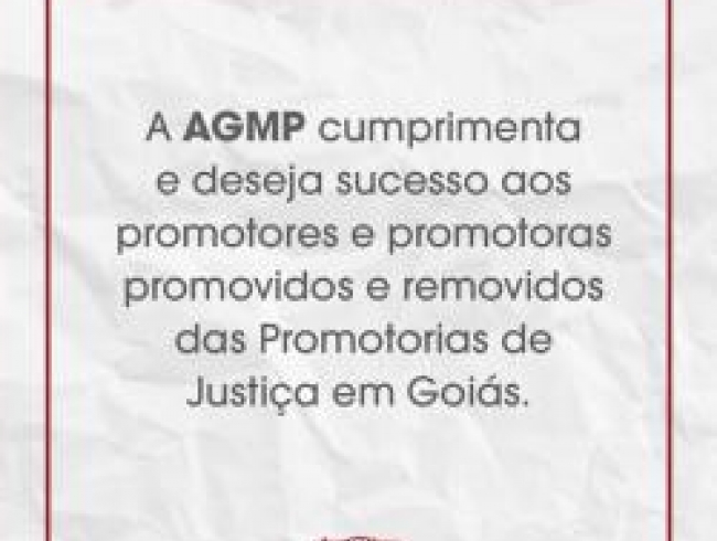 A AGMP cumprimenta e deseja sucesso aos promotores e promotoras promovidos e removidos das Promotorias de Justiça em Goiás.