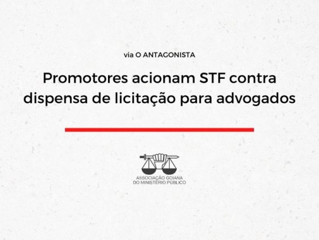 Promotores acionam STF contra dispensa de licitação para advogados
