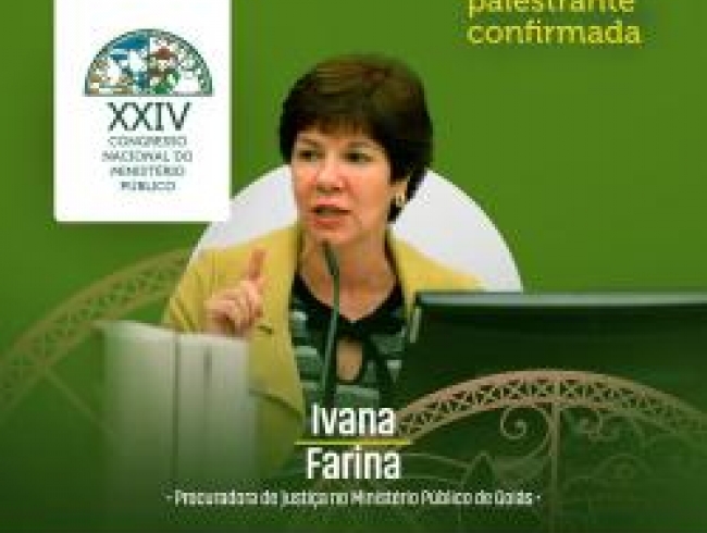 Procuradora Ivana Farina Navarrete será palestrante no Congresso Nacional do MP
