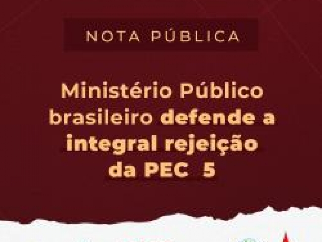 Ministério Público brasileiro defende a integral rejeição da PEC 5/2021